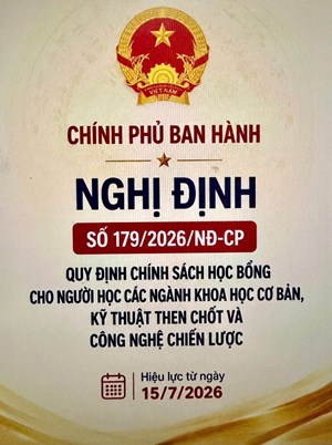 Nghị định 179/2026/N Đ-CP quy định chính sách học bổng cho người học các ngành khoa học cơ bản, kỹ thuật then chốt và công nghệ chiến lược